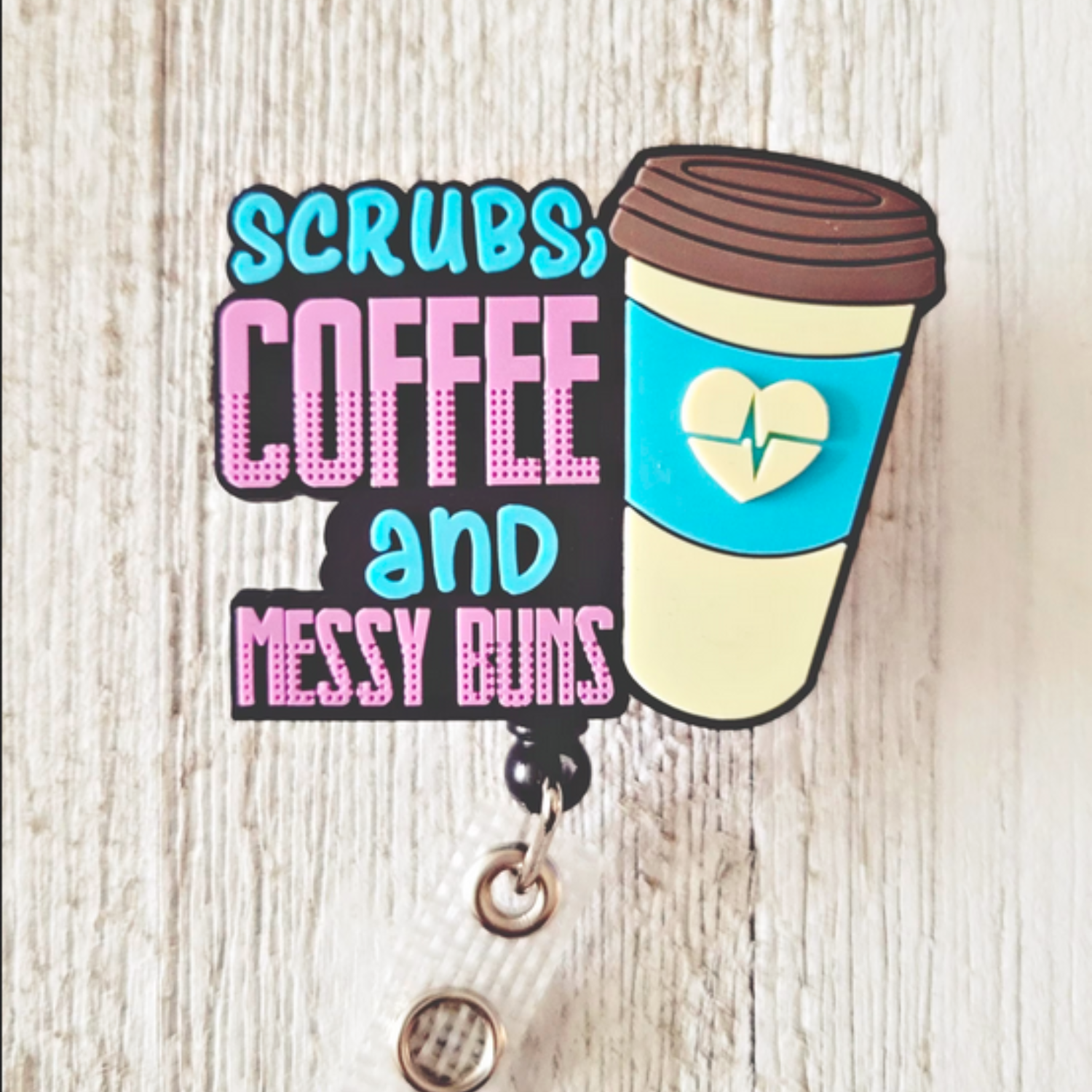 Scrubs Coffee and Messy Buns Badge Reel