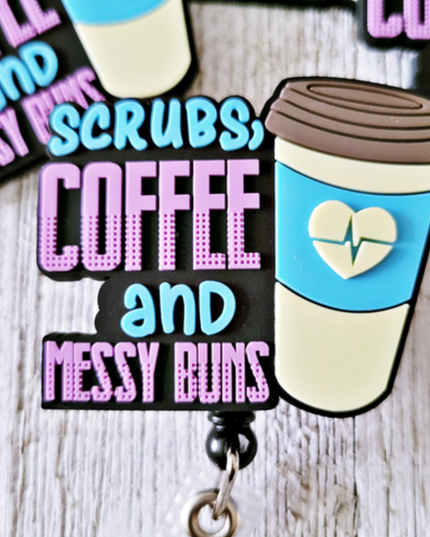 Scrubs Coffee and Messy Buns Badge Reel