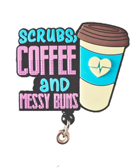 Scrubs Coffee and Messy Buns Badge Reel